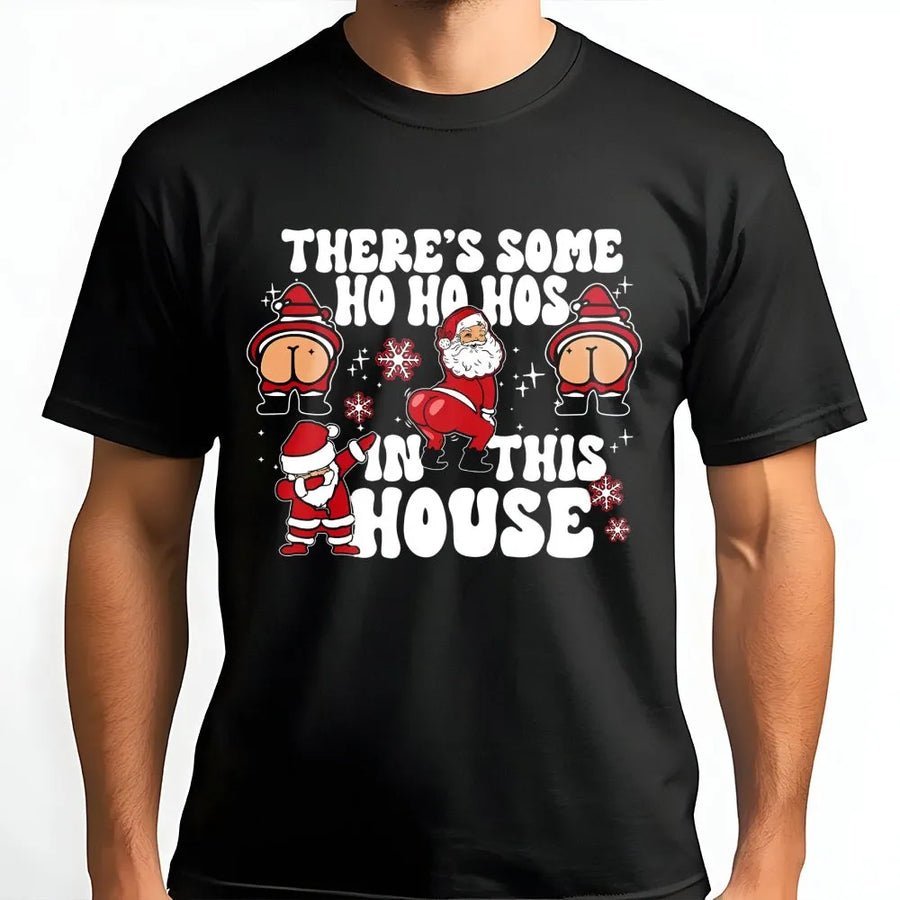 Funny Christmas T-Shirt | There's Some Ho Ho Hos In This House | Premium Cotton Graphic Tee | Naughty Holiday Gift for Adults