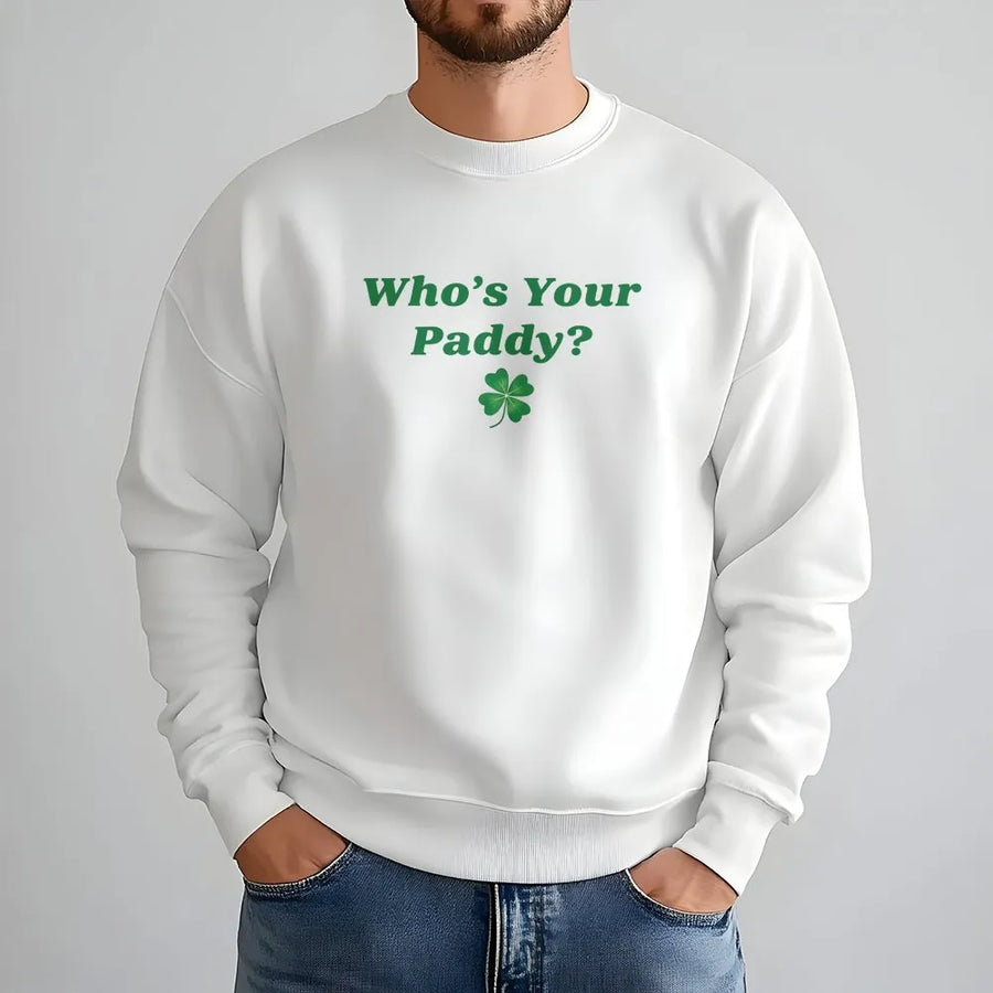 Who's Your Paddy Sweatshirt | Funny St Patrick's Day Graphic | Premium Cotton Blend | Unisex Irish Gift for Parade or Party