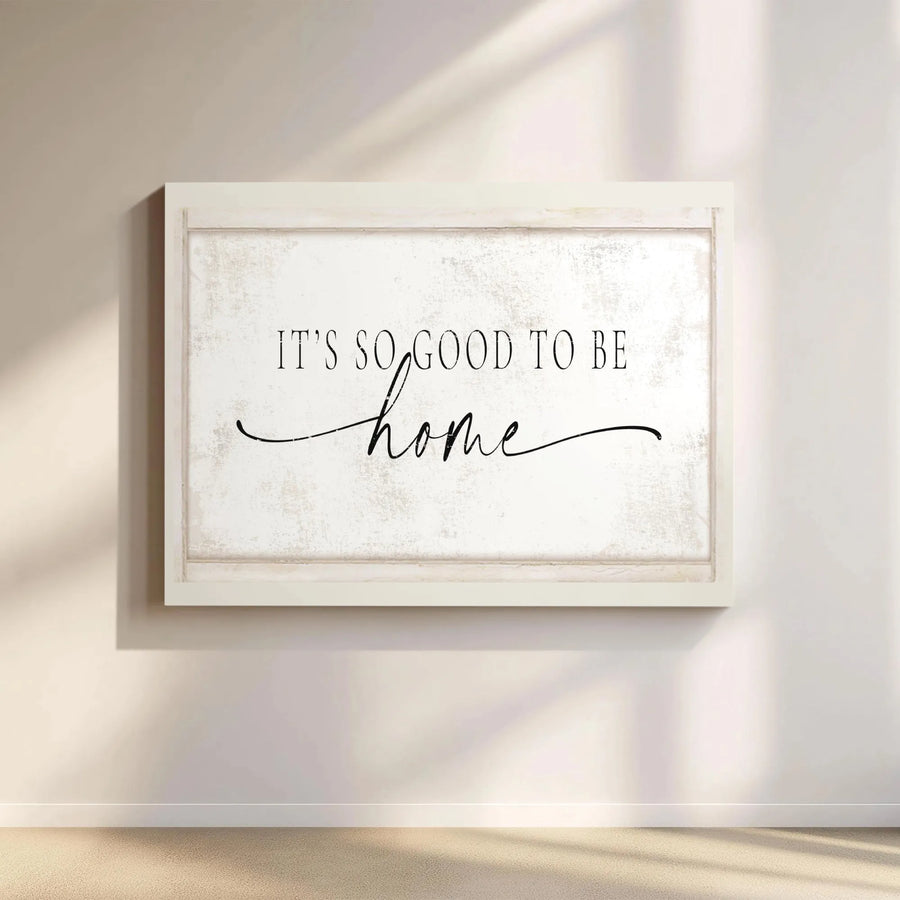 It's So Good To Be Home Canvas Sign | Modern Farmhouse Wall Decor with Calligraphy Script | Premium Canvas Print | Housewarming Gift for Entryway