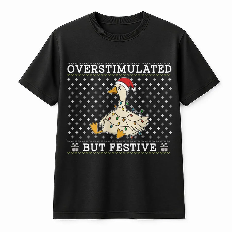 Overstimulated But Festive Goose T-Shirt | Funny Christmas Holiday Graphic Tee | Premium Soft Cotton | Unique Gift For Goose Lovers And Friends