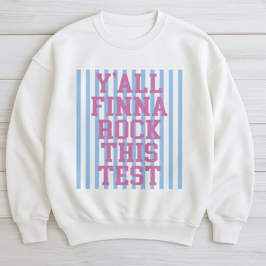 Rock The Test Day Sweatshirt | Y'all Finna Rock This Test Sweatshirt | Premium Cotton Blend | Motivational Teacher and Student Exam Gift