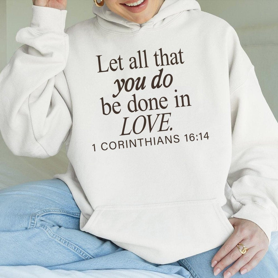 1 Corinthians 16:14 Hoodie | Let All That You Do Be Done In Love | Premium Cotton-Blend Christian Sweatshirt | Inspirational Faith Gift For Her