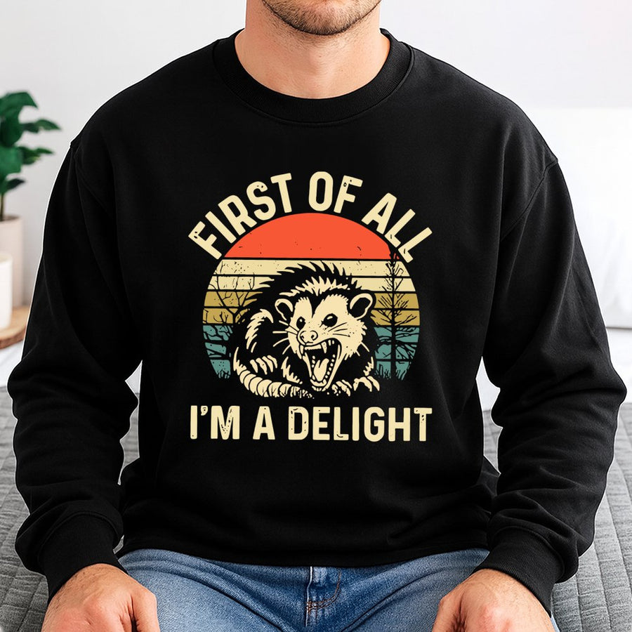 First Of All I'm A Delight Sweatshirt | Funny Opossum Retro Graphic | Premium Cotton Blend Crewneck | Sarcastic Animal Lover Gift For Her