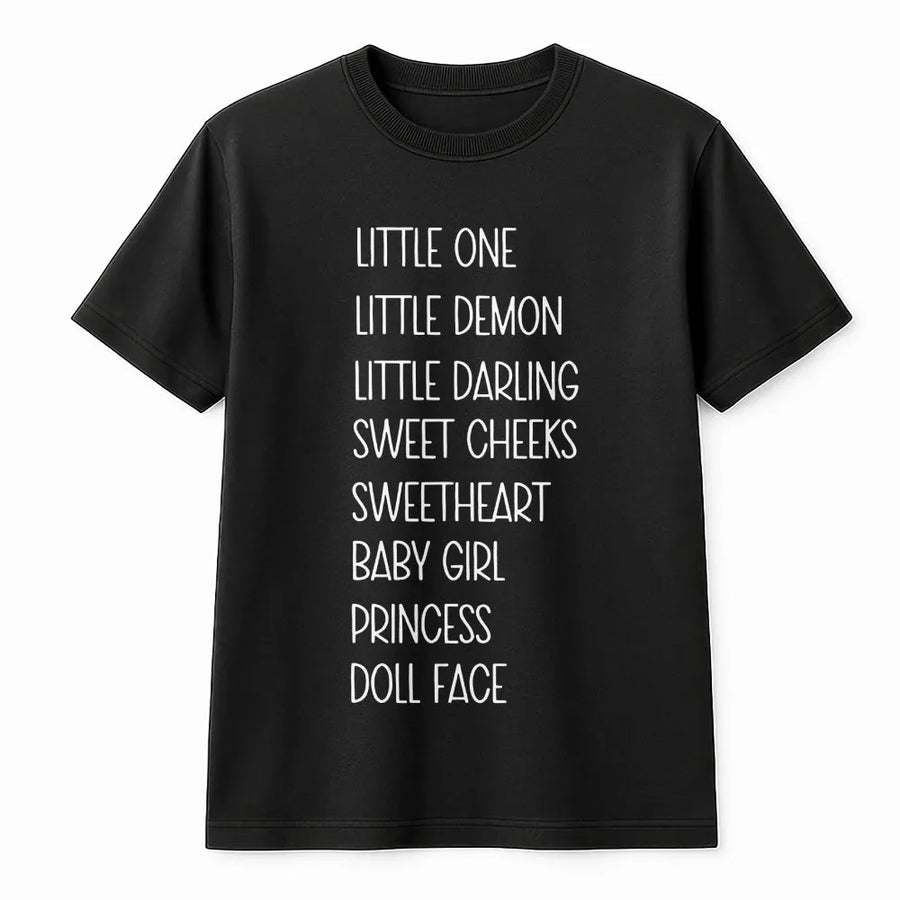 Baby Girl T-Shirt | Funny List of Pet Names Slogan Tee | Soft Cotton Unisex Graphic Shirt | Gift for Girlfriend, Little Demon Princess