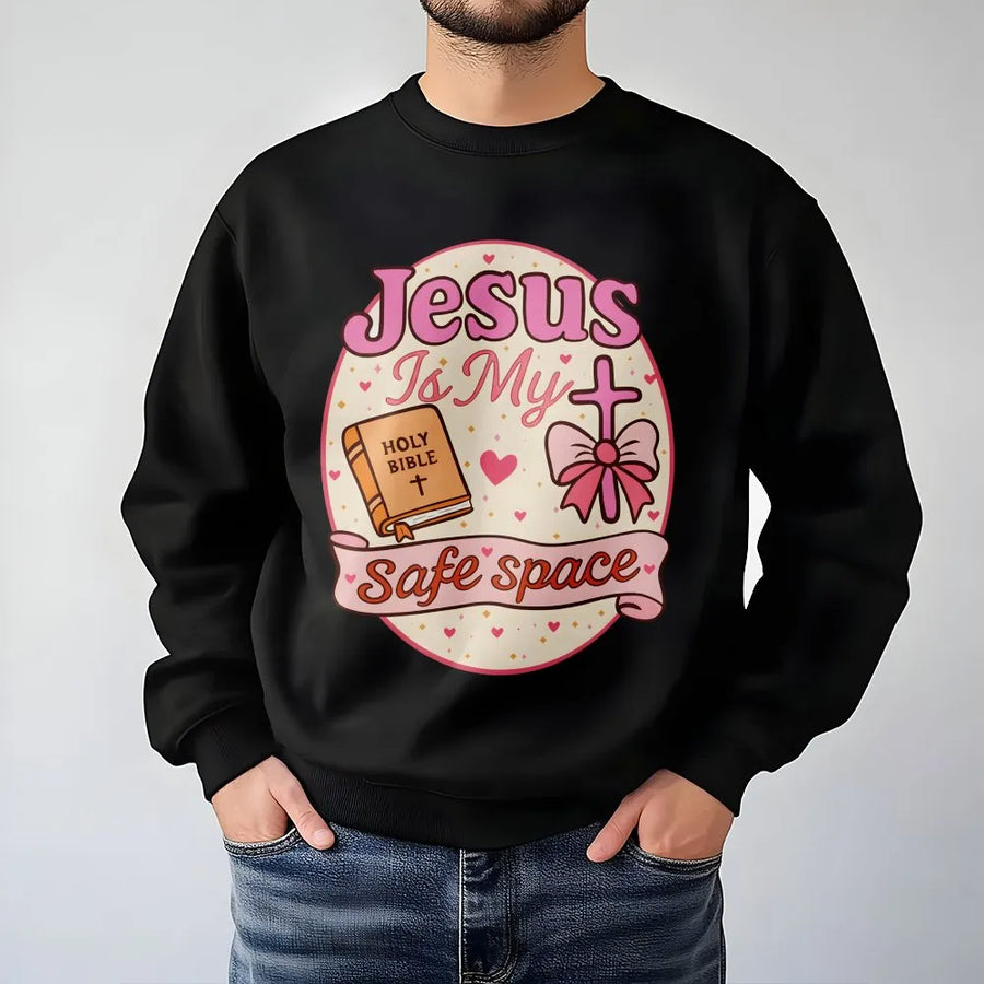 Jesus Is My Safe Space Sweatshirt | Christian Faith Bible Quote Aesthetic | Cozy Unisex Pullover | Religious Gift For Women And Men