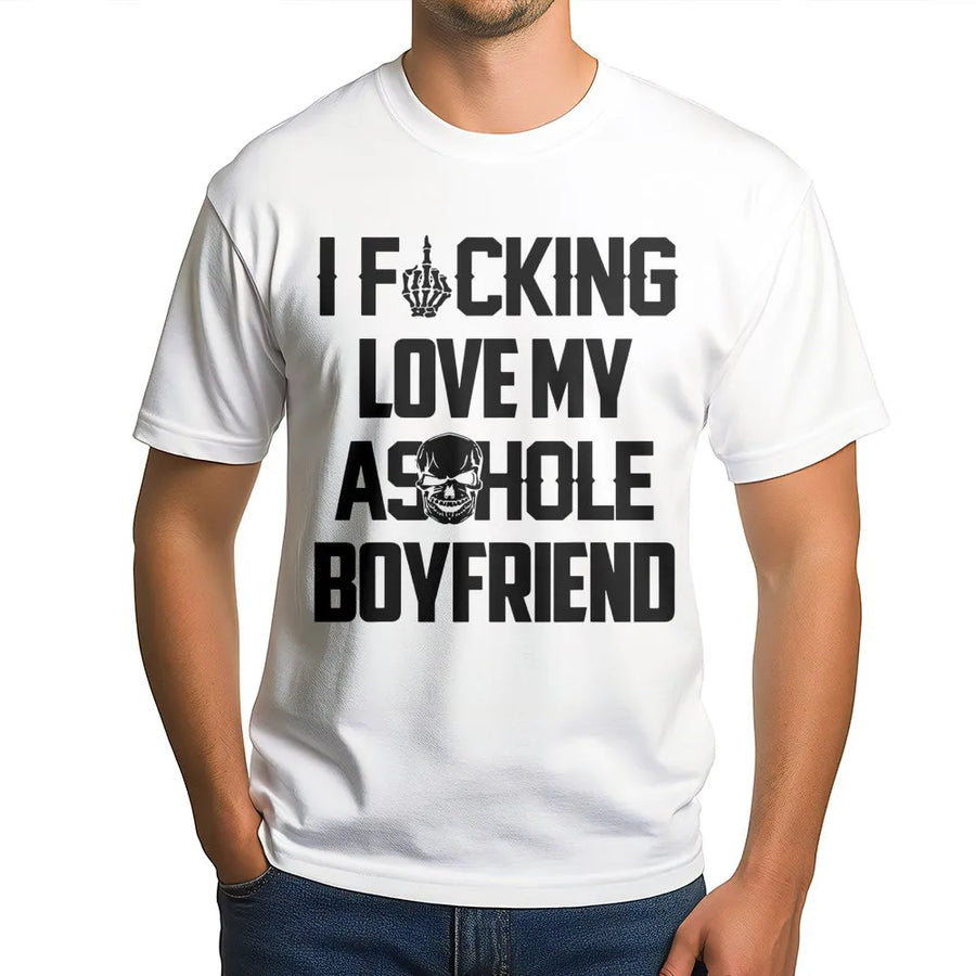 T-shirt à message « J’adore mon petit ami connard » | Design avec citation humoristique sarcastique | 100 % coton doux haut de gamme | Idée de cadeau amusant pour une petite amie
