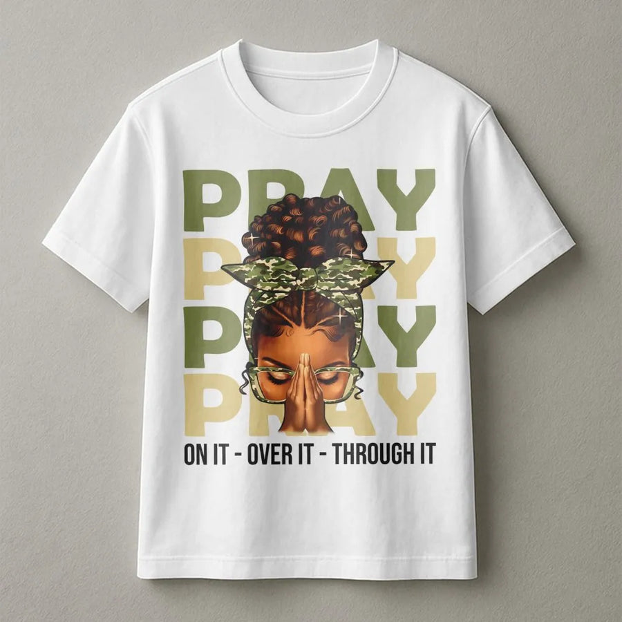 Pray On It Over It Through It T-Shirt | Black Christian Woman Faith Tee | 100% Cotton Spiritual Gift | Afrocentric Religious Apparel