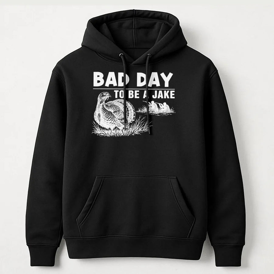 Bad Day To Be A Jake Hoodie | Funny Turkey Hunter Graphic Quote | Premium Cotton-Blend Sweatshirt | Unisex Gift for Hunter
