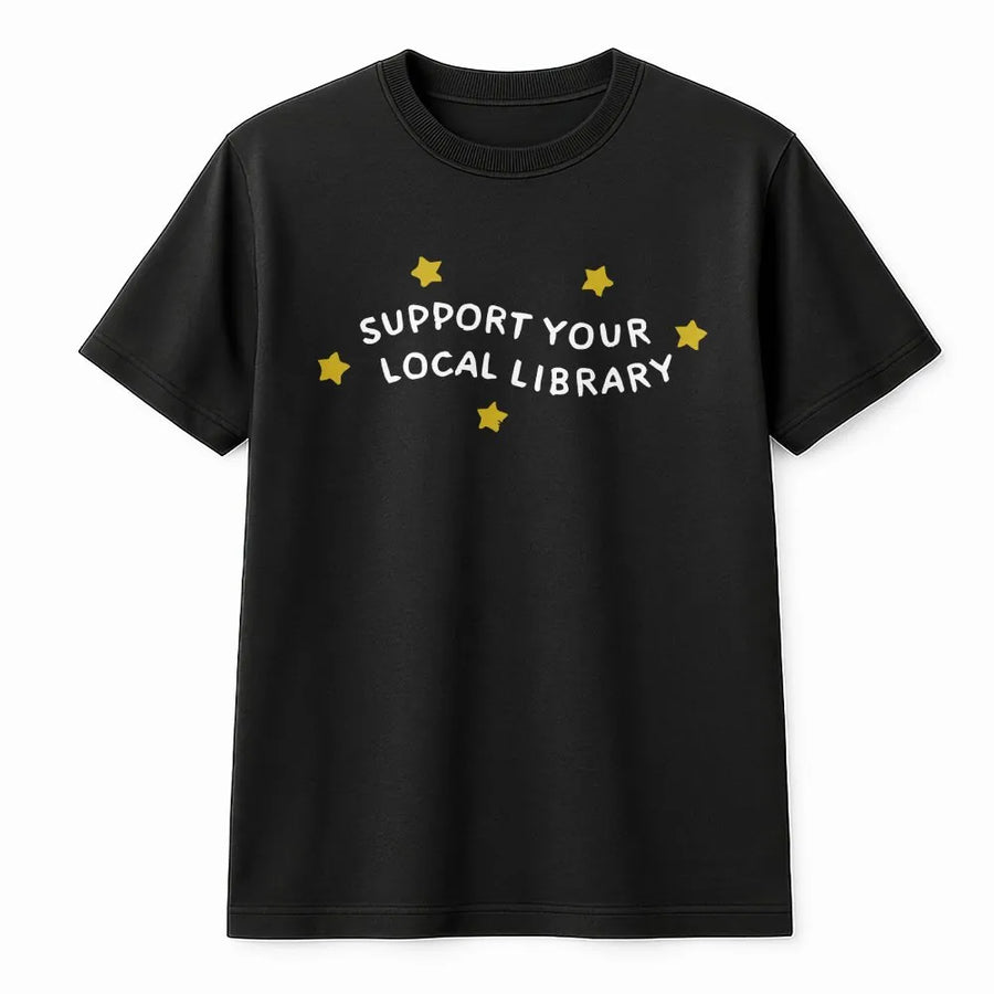 Support Your Local Library T-Shirt | Book Lover Graphic Tee | 100% Premium Cotton | Cute Librarian Gift For Readers And Library Staff