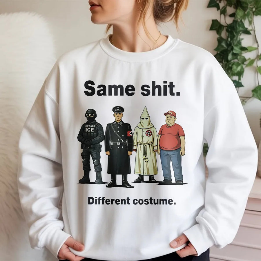 Same Shit Different Costume Sweatshirt | Social Commentary Graphic Print | Premium Cotton Blend | Activist Protest Apparel For Men And Women