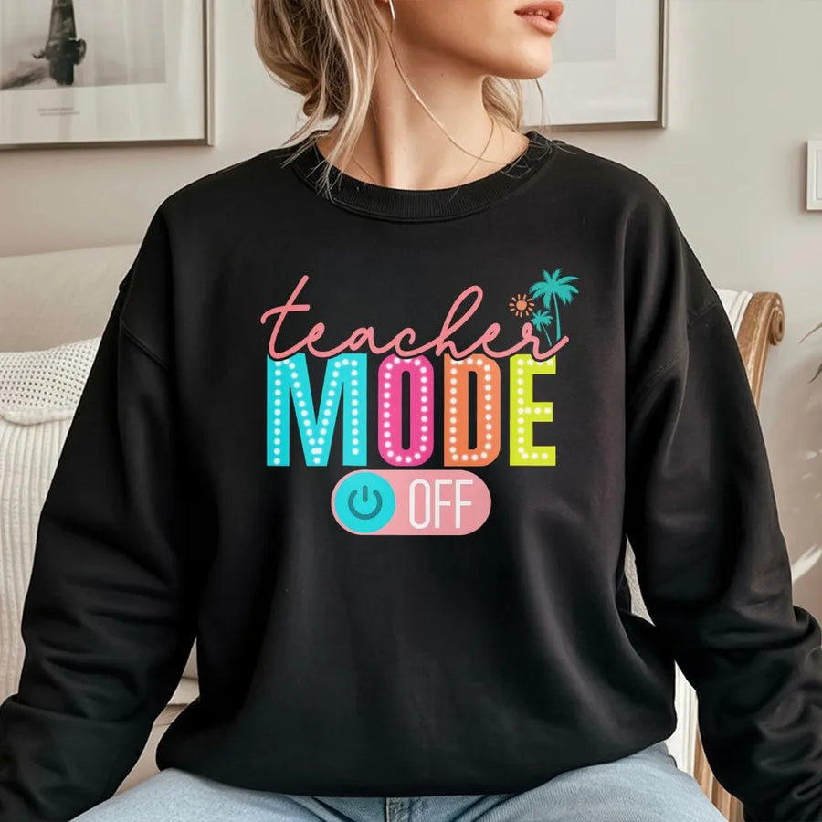 Teacher Mode Off Sweatshirt | Tropical Palm Tree Design | Premium Cotton Blend | End of School Year Teacher Gift Idea