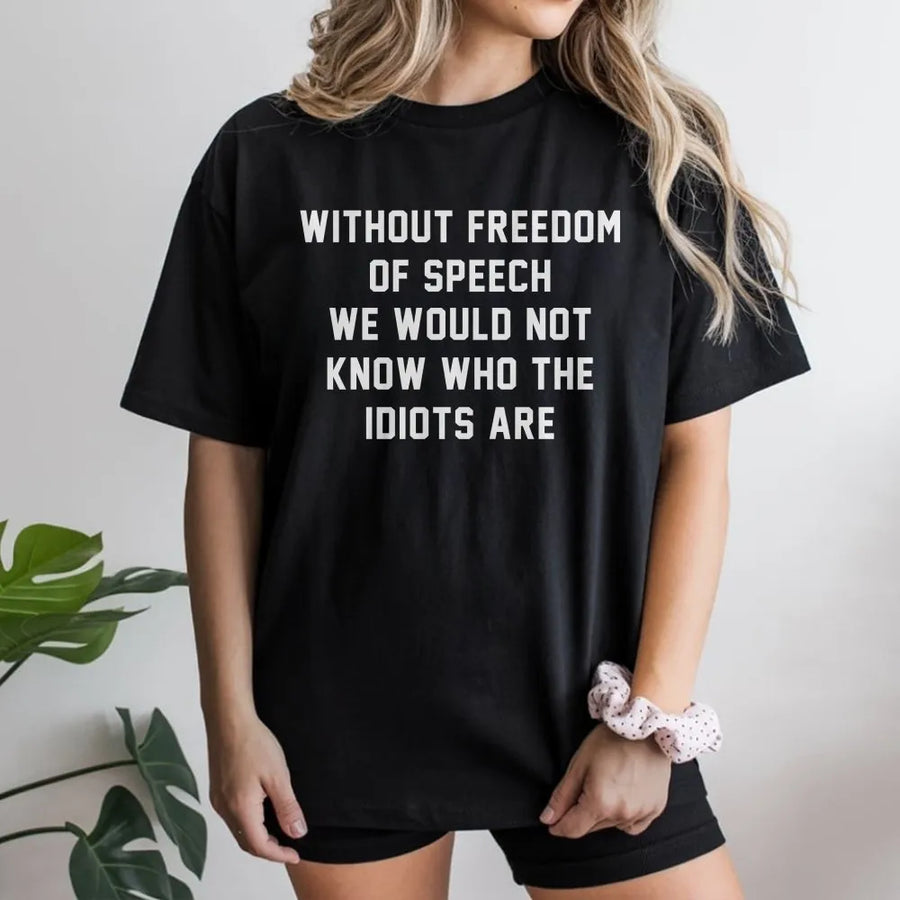Freedom of Speech T-Shirt | Funny Political Humor Quote Pullover | Soft Unisex Cotton Blend | Sarcastic Statement Gift