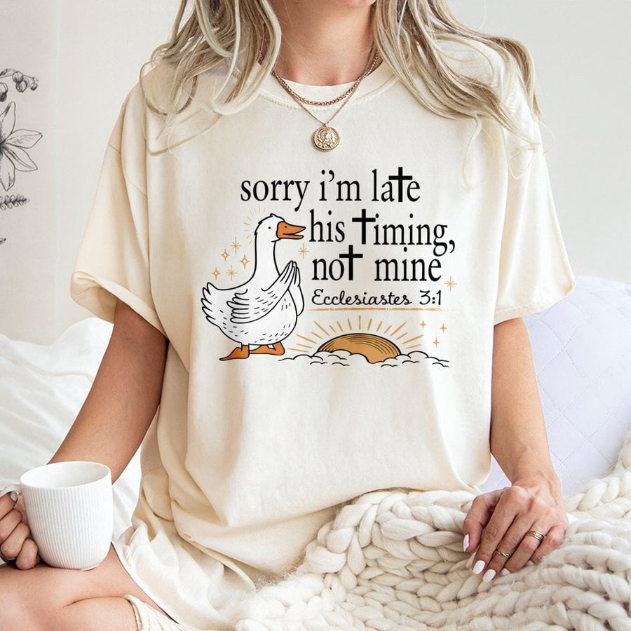 Sorry I'm Late His Timing Not Mine T-Shirt | Funny Christian Goose Illustration | Premium Cotton Religious Apparel | Faith-Based Gift For Believers