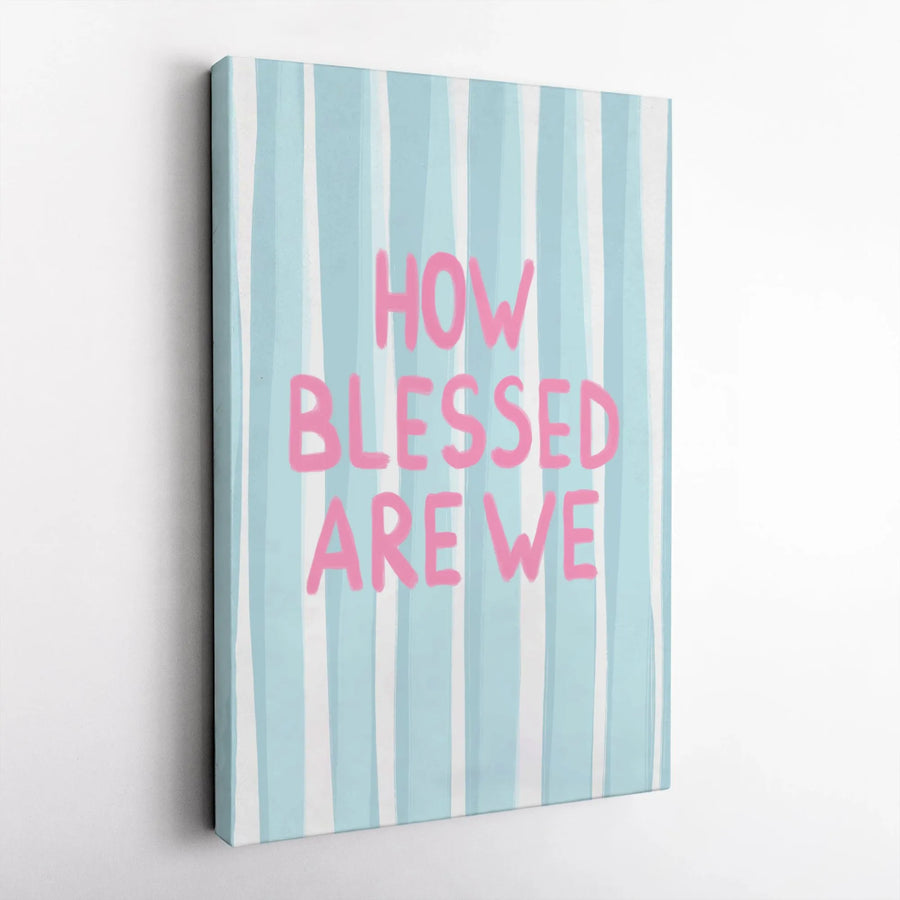 How Blessed Are We Canvas Wall Art | Pastel Striped Nursery Decor | Gallery Quality 1.25 Inch Profile | Meaningful Home Gift