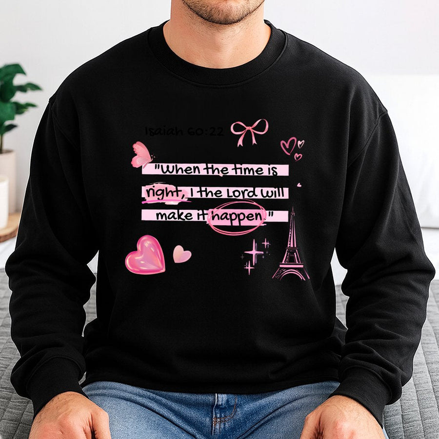 Isaiah 60:22 Christian Sweatshirt | When The Time Is Right The Lord Will Make It Happen | Premium Cotton Blend | Faith-Based Gift For Her