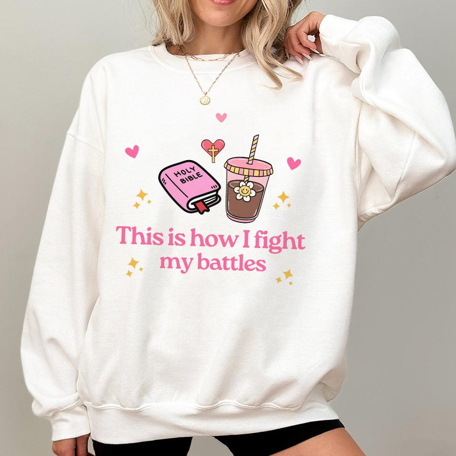 This Is How I Fight My Battles Sweatshirt | Christian Bible Verse Apparel | Premium Cotton Blend | Faith-Based Religious Gift For Women
