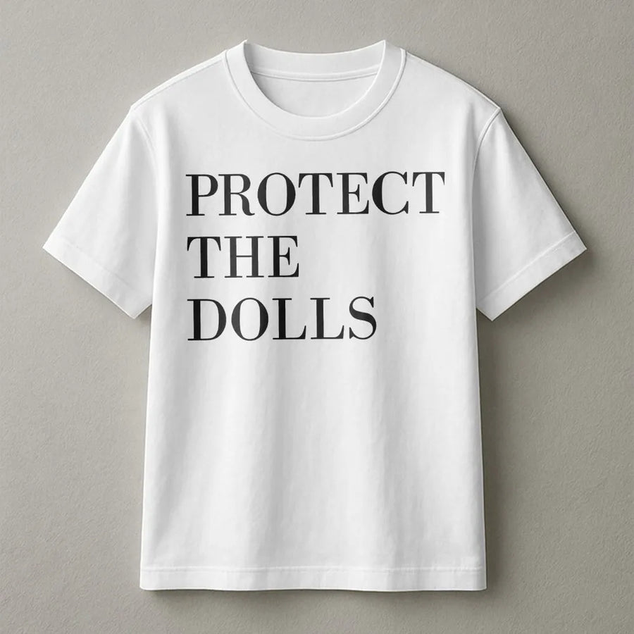 Protect The Dolls T-Shirt | Minimalist Typographic Activism Design | Premium Soft Cotton | Gender Equality LGBTQ Pride Gift For Allies