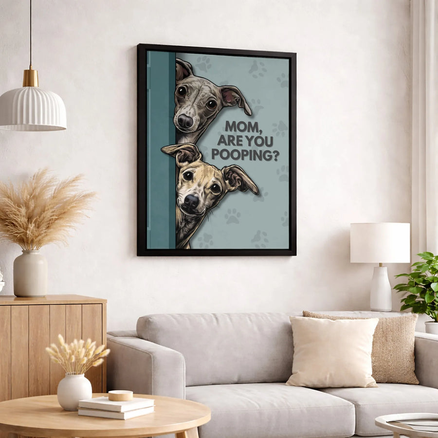 Italian Greyhound Wall Art | Mom Are You Pooping Funny Dog Print | Premium Gallery Wrapped Canvas | Bathroom Decor Gift for Dog Lovers