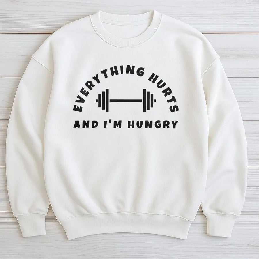 Everything Hurts And I'm Hungry Sweatshirt | Funny Weightlifting Graphic | Cotton Blend Premium Apparel | Gym Lover Gift For Men And Women