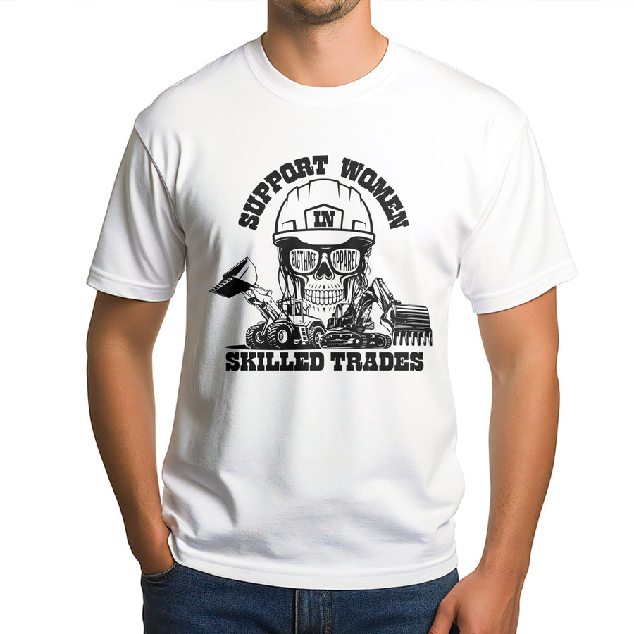 Support Women In Skilled Trades T-Shirt | Heavy Equipment Construction Graphic Tee | Premium 100% Cotton | Empowering Gift For Female Construction Workers