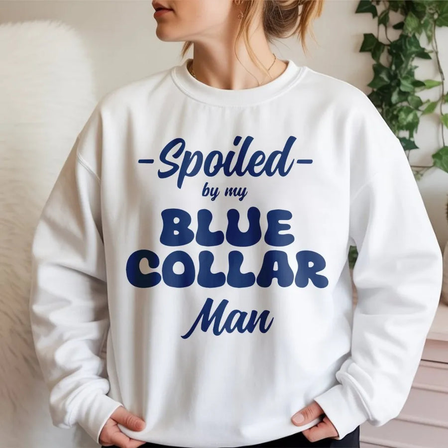 Spoiled By My Blue Collar Man Sweatshirt | Retro Graphic Wife Gift | Premium Soft Cotton Blend | Comfortable Oversized Crewneck for Women