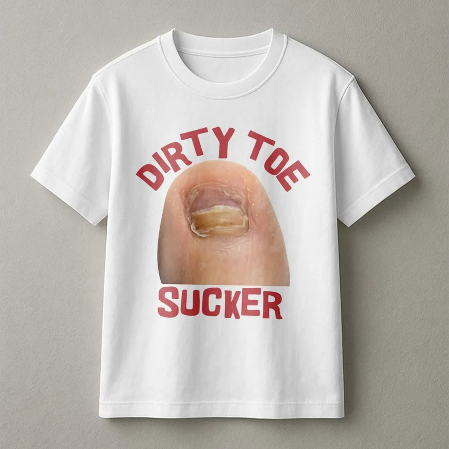 Dirty Toe Sucker Graphic T-Shirt | Funny Offensive Joke Design | 100% Cotton Premium Apparel | Raunchy Gag Gift for Men and Women