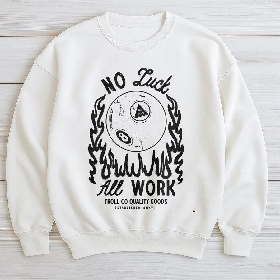 No Luck All Work Sweatshirt | Vintage Flaming 8 Ball Graphic | Premium Cotton | Motivational Gift for Hustlers and Blue Collar Men
