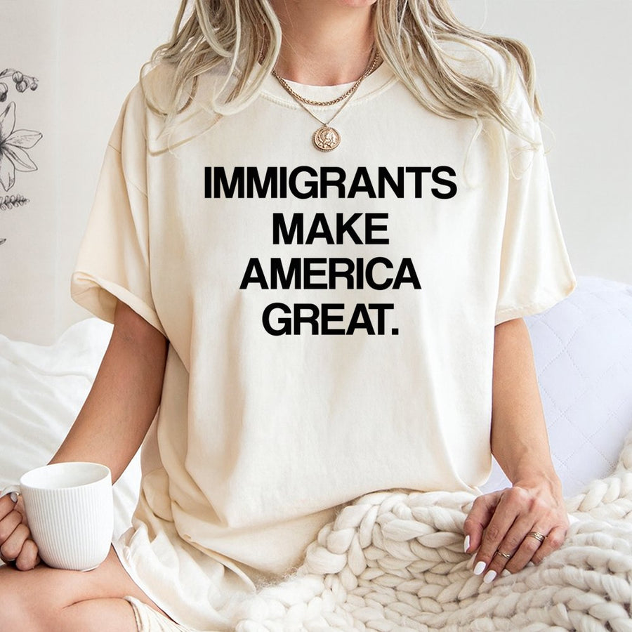 Immigrants Make America Great T-Shirt | Pro-Immigration Human Rights Statement | 100% Cotton Premium Unisex Tee | Social Justice Activist Gift