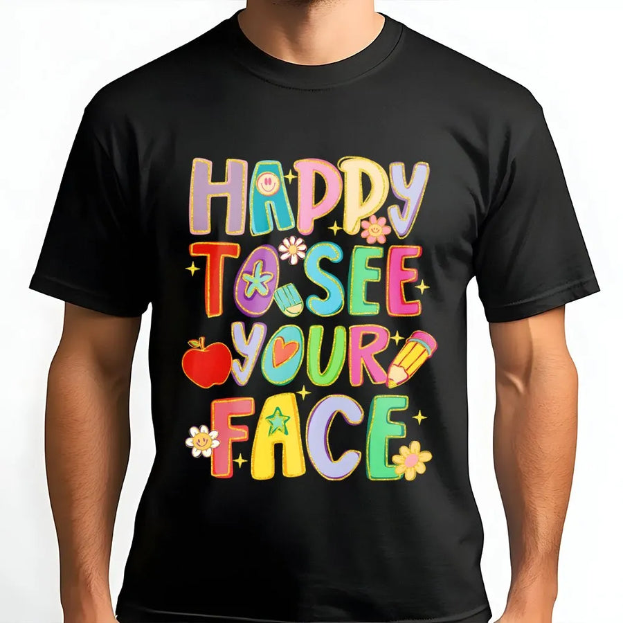 Happy To See Your Face T-Shirt | Back To School Teacher Graphic Tee | Premium 100% Cotton | Cute Appreciation Gift For Teachers And Counselors