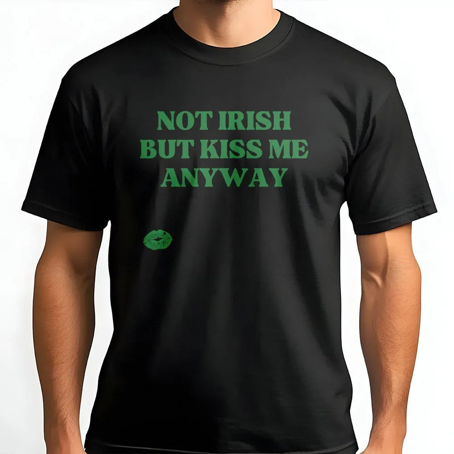 Not Irish But Kiss Me Anyway T-Shirt | St Patrick's Day Graphic Tee | Premium 100% Cotton Apparel | Funny Holiday Gift For Women & Friends