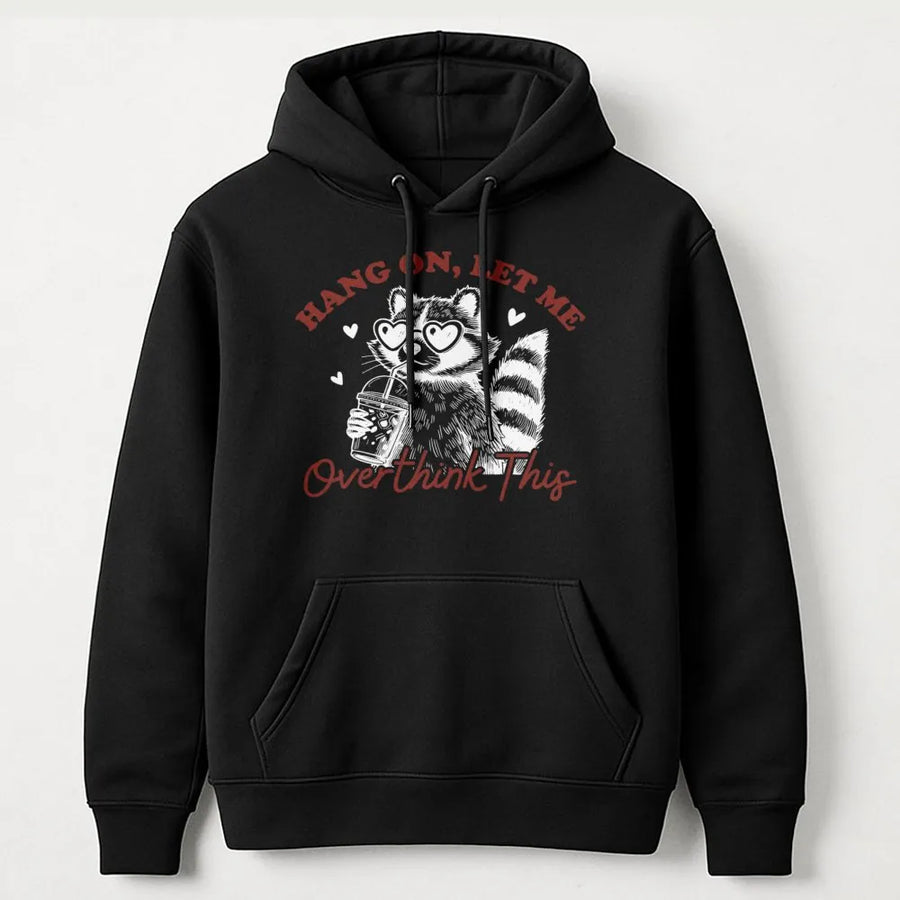 Hang On Let Me Overthink This Raccoon Hoodie | Cute Funny Animal Graphic Sweatshirt | Soft Premium Cotton Blend | Gift For Anxiety Enthusiasts