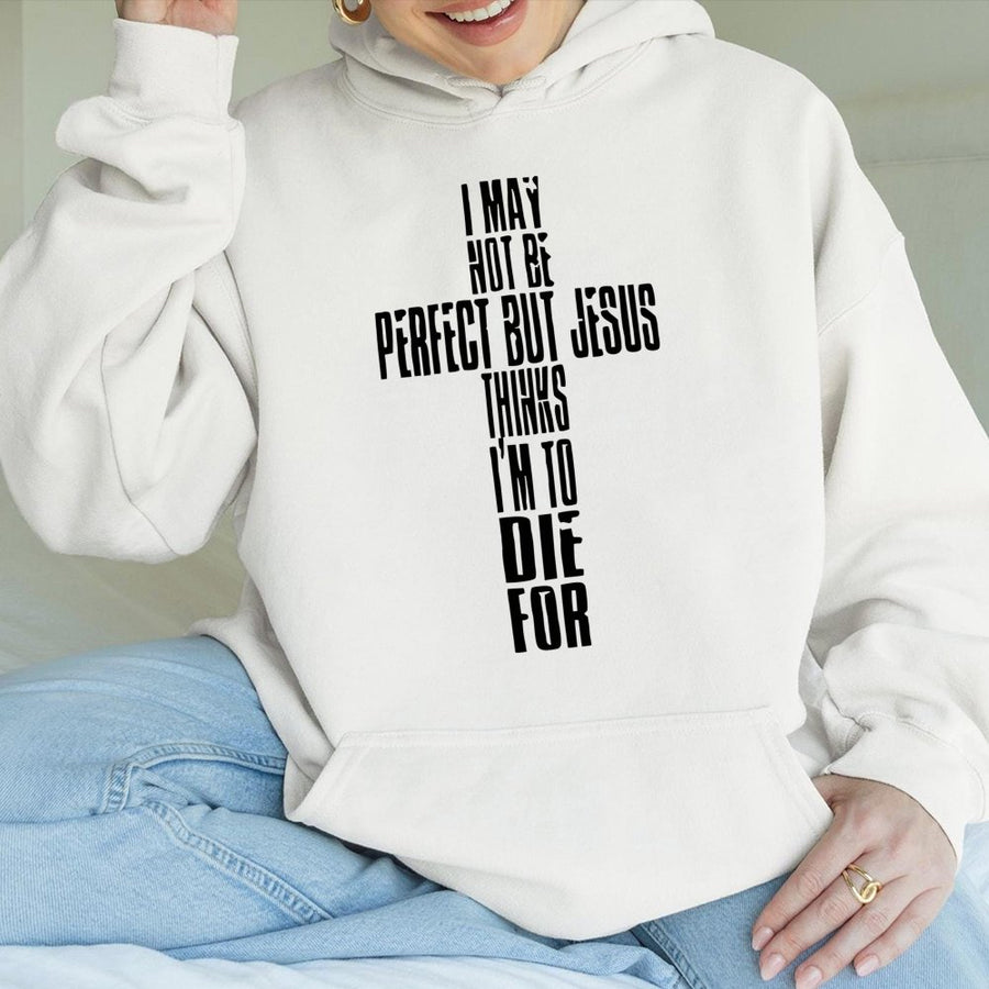 I May Not Be Perfect Jesus Cross Hoodie | Christian Faith Graphic Pullover | Cotton Blend Premium Gift | Religious Apparel For Men And Women