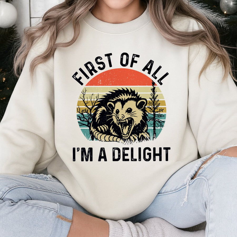 First Of All I'm A Delight Sweatshirt | Funny Opossum Retro Graphic | Premium Cotton Blend Crewneck | Sarcastic Animal Lover Gift For Her