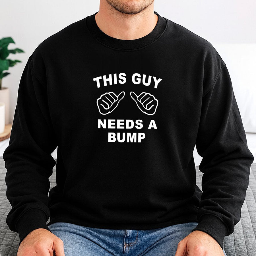 This Guy Needs A Bump Sweatshirt | Funny Fist Bump Graphic Pullover | Premium Cotton-Poly Blend | Humorous Gift For Him & Best Friend