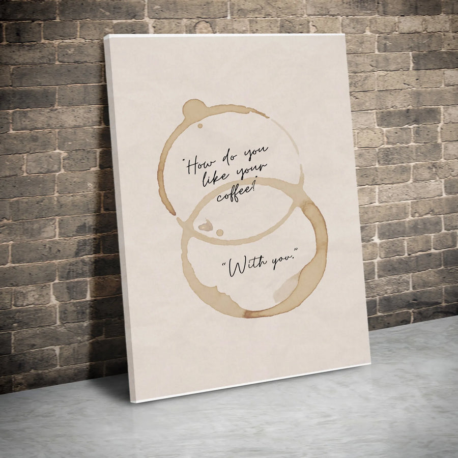 Coffee Wall Art | How Do You Like Your Coffee With You Quote | Premium Minimalist Canvas Print | Kitchen Decor Gift For Coffee Lovers