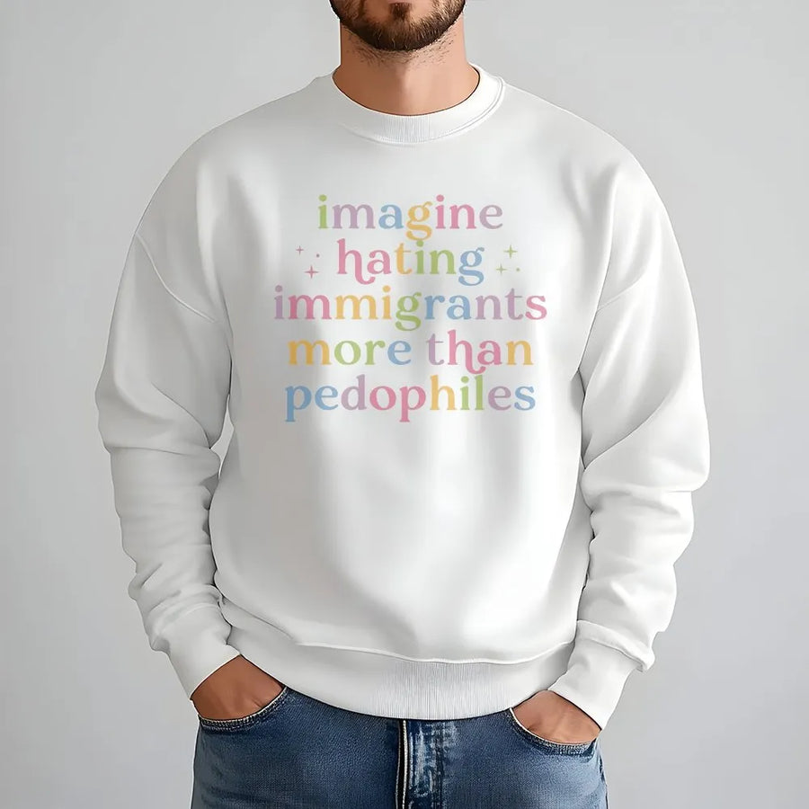 Immigrant Rights Sweatshirt | Imagine Hating Immigrants Pastel Quote | Premium Cotton Blend | Gift for Social Justice Activist