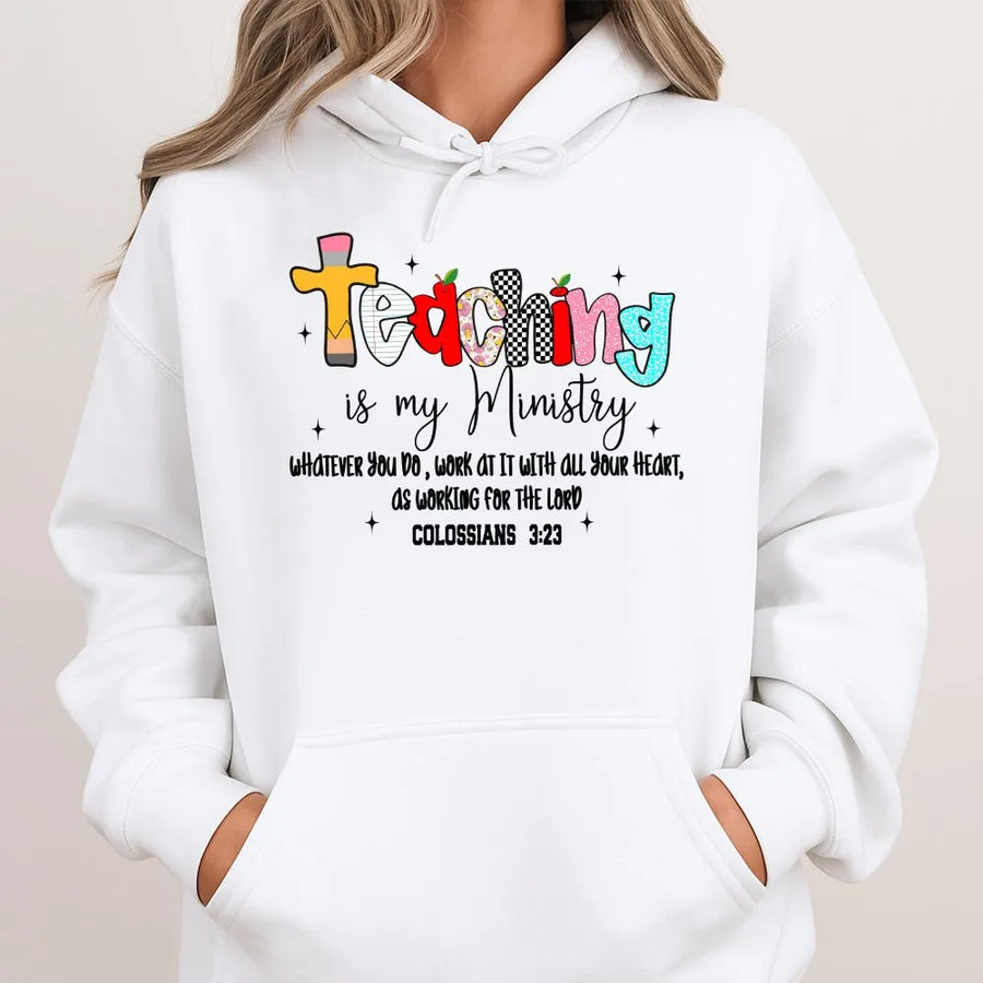 Teaching Is My Ministry Hoodie | Colossians 3:23 Bible Verse Quote | Soft Unisex Pullover | Christian Faith Teacher Appreciation Gift