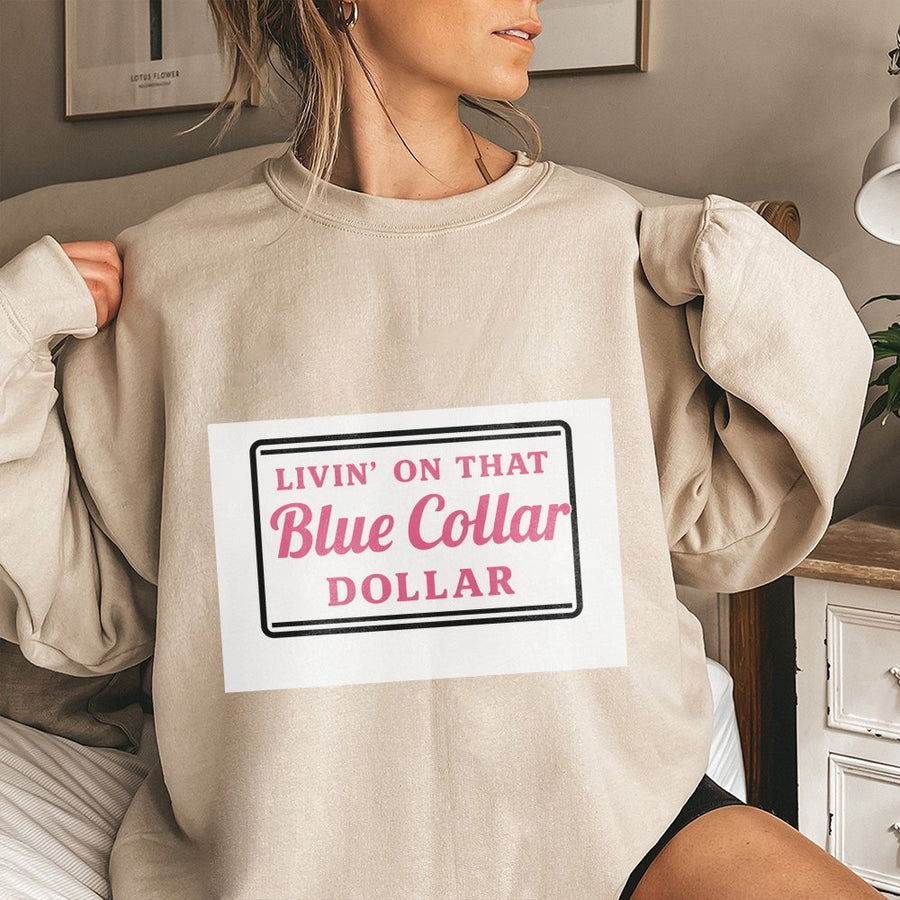 Livin On That Blue Collar Dollar Sweatshirt | Country Pride Graphic Crewneck | Premium Cotton Blend | Gift for Blue Collar Worker Hardworking Gift