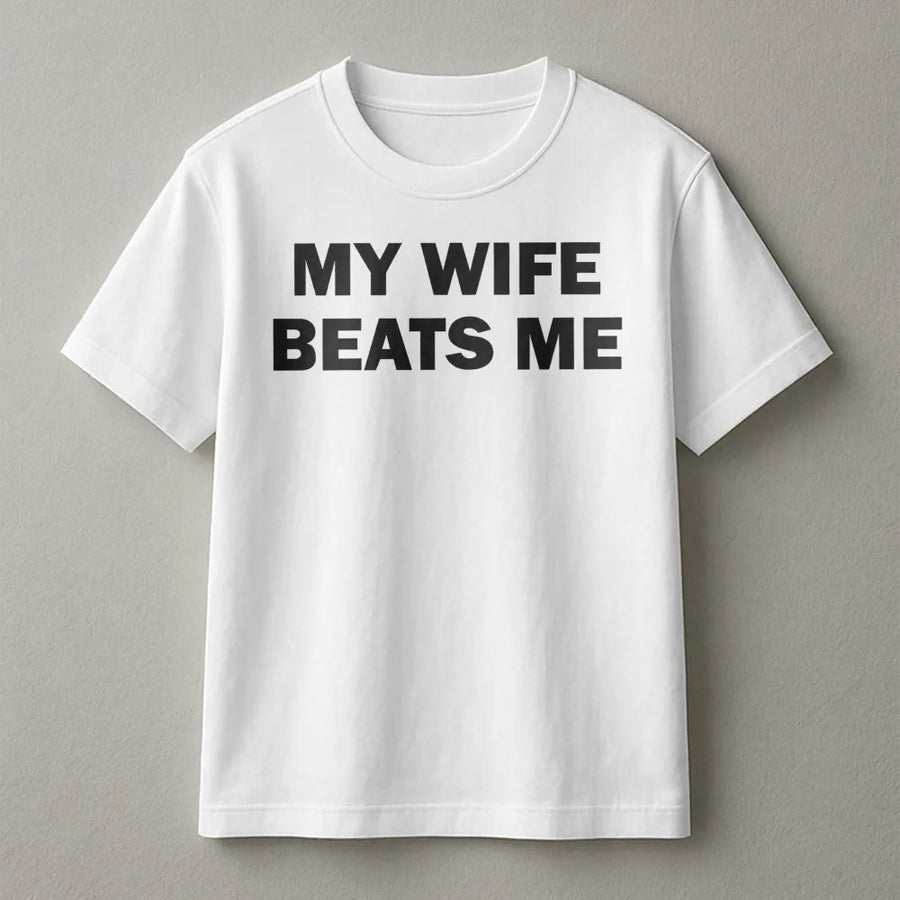 Funny Husband T-Shirt | My Wife Beats Me Slogan | Premium Soft Cotton Tee | Humorous Gag Gift for Married Men, Boyfriend or Anniversary