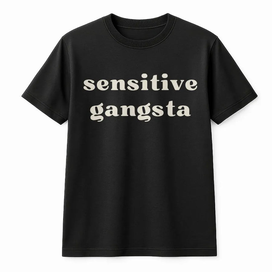 Sensitive Gangsta T-Shirt | Funny Introvert Aesthetic Graphic Tee | 100% Cotton Soft Apparel | Sarcastic Gift For Empathetic Best Friend