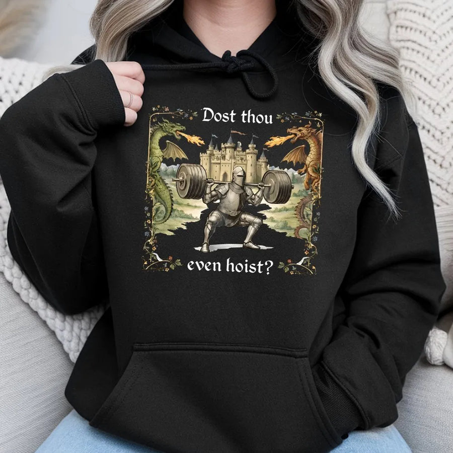 Dost Thou Even Hoist Hoodie | Medieval Knight Weightlifting Graphic | Premium Unisex Crewneck | Gift for Powerlifter & Ren Faire Fan