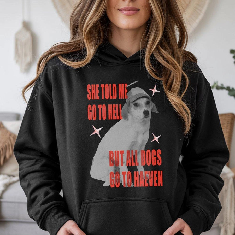 Dog Graphic Hoodie | Funny Quote She Told Me Go To Hell Design | Premium Cotton Blend | Gift For Dog Lovers & Pet Owners