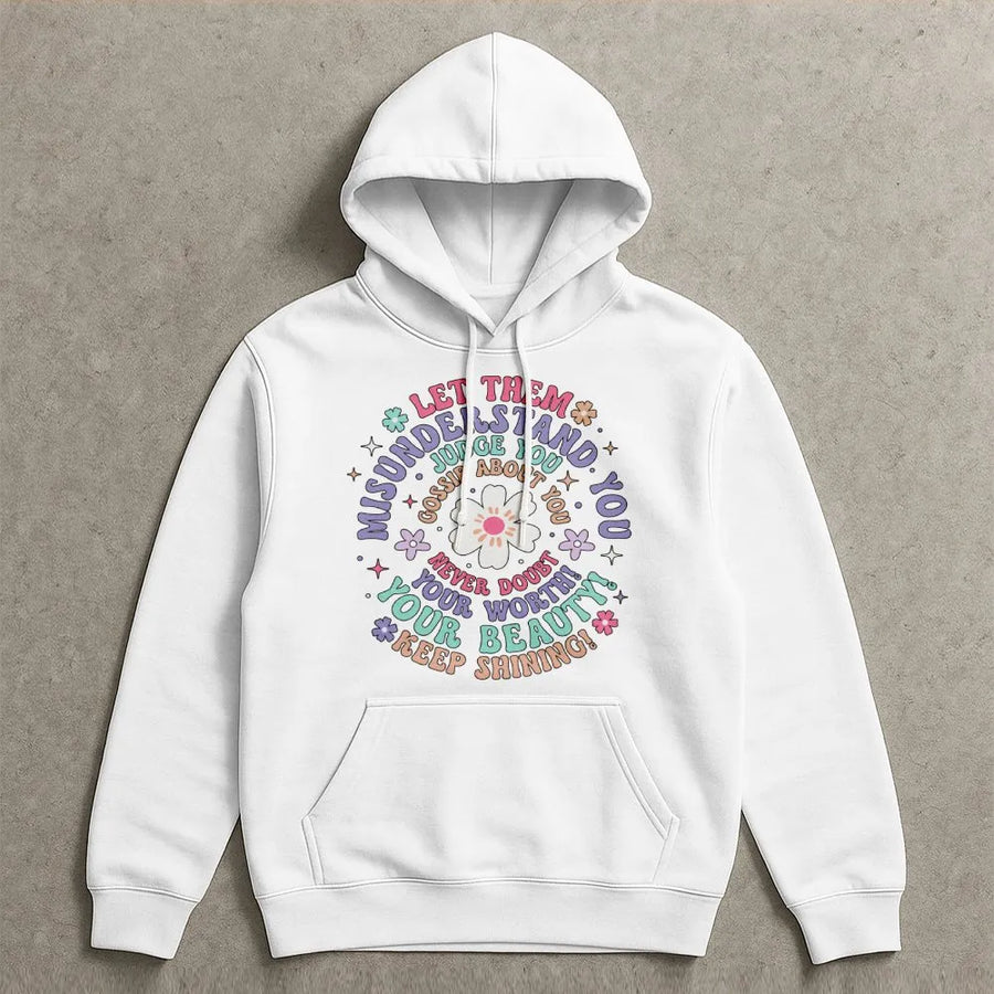 Inspirational Quote Hoodie | Let Them Judge You Positive Mental Health Graphic | Premium Cotton Blend | Gift for Her Mental Health Awareness