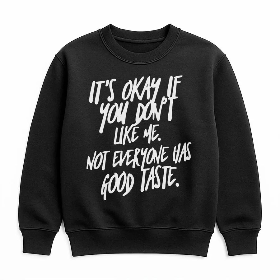 It's Okay If You Don't Like Me Sweatshirt | Sassy Quote Graphic Crewneck | Premium Cotton Blend | Funny Sarcastic Gift for Her & Him