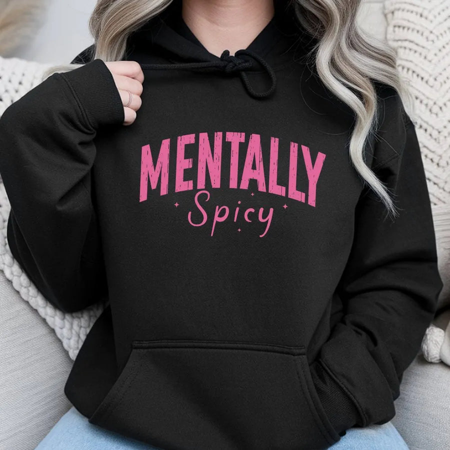 Mentally Spicy Hoodie | Sarcastic Mental Health Graphic | Cotton-Poly Premium Blend | Funny Aesthetic Gift for Women and Men