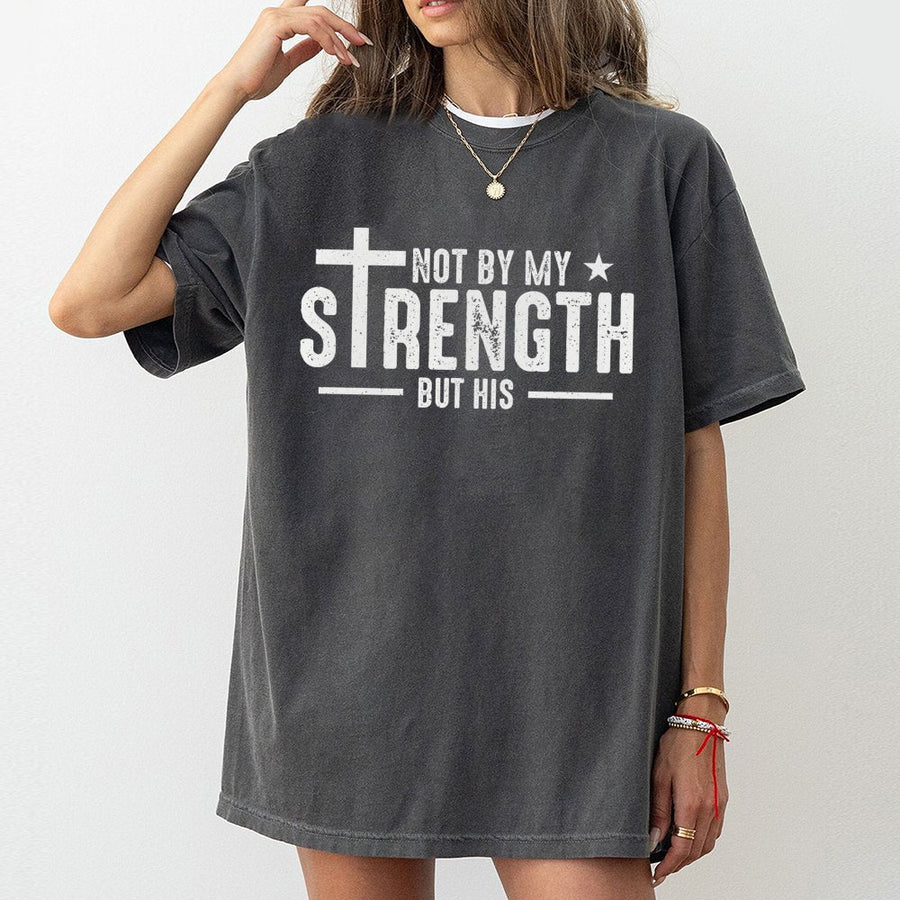 Not By My Strength But His T-Shirt | Christian Cross Scripture Design | Premium 100% Cotton Tee | Inspirational Faith Gift For Men & Women