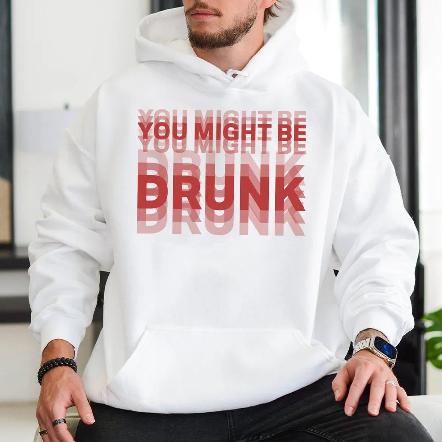You Might Be Drunk Hoodie | Funny Double Vision Graphic Print | Premium 100% Cotton | College Party Humor Gift for Men and Women