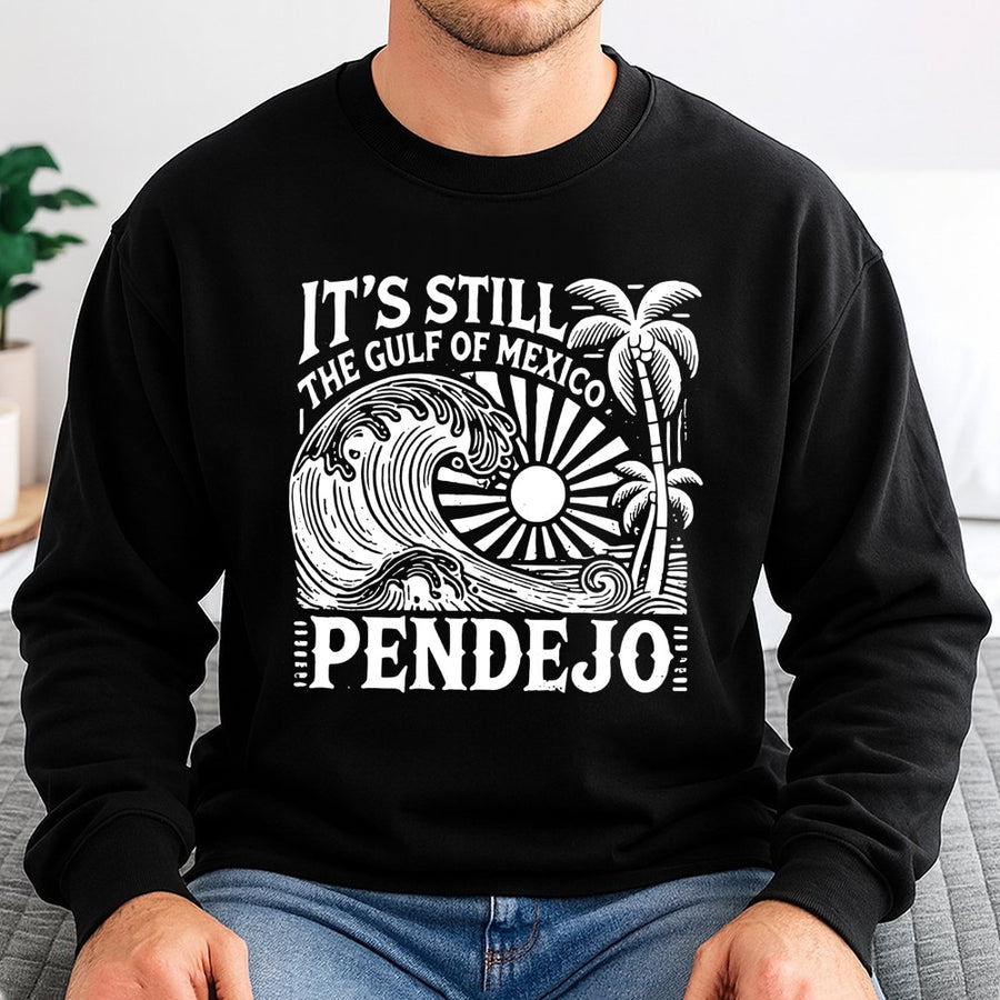 It's Still The Gulf Of Mexico Pendejo Sweatshirt | Funny Tropical Wave Graphic | Premium Cotton Blend | Sarcastic Statement Gift For Men Women