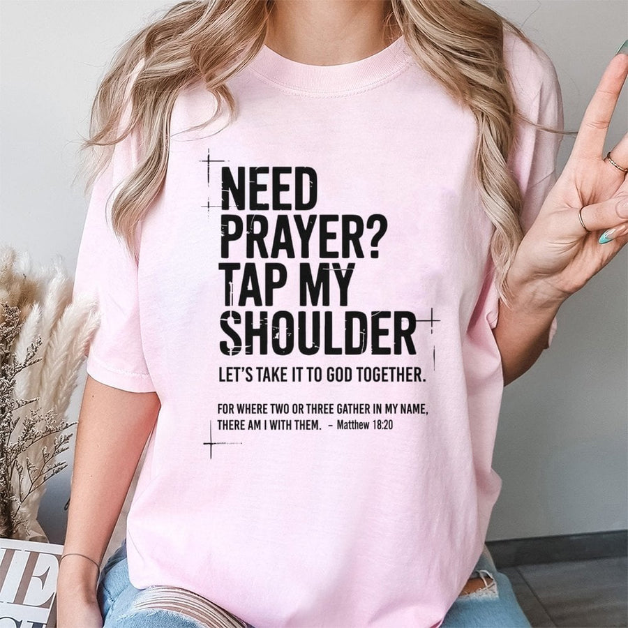 Need Prayer Tap My Shoulder T-Shirt | Scripture Matthew 18:20 Graphic | Premium 100% Cotton Apparel | Inspirational Christian Gift for Men & Women