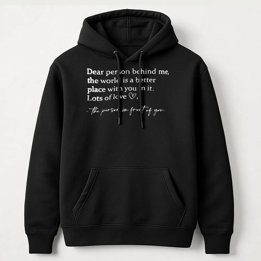 Dear Person Behind Me Hoodie | Inspirational Quote Graphic Sweatshirt | Premium Cotton Blend | Positive Vibes Gift for Her